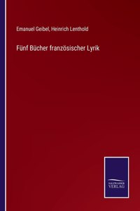 Fünf Bücher französischer Lyrik