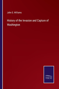 History of the Invasion and Capture of Washington