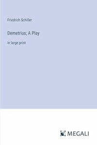 Demetrius; A Play