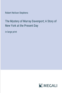 Mystery of Murray Davenport; A Story of New York at the Present Day