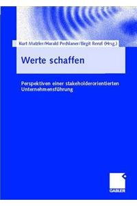 Werte Schaffen: Perspektiven Einer Stakeholderorientierten Unternehmensführung