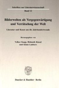 Bilderwelten ALS Vergegenwartigung Und Verratselung Der Welt