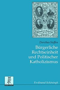 Bürgerliche Rechtseinheit Und Politischer Katholizismus