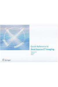 Quick Reference to Dual Source CT Imaging