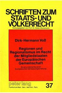 Regionen Und Regionalismus Im Recht Der Mitgliedstaaten Der Europaeischen Gemeinschaft: Strukturelemente Einer Europaeischen Verfassungsordnung