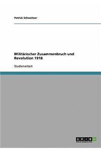 Militärischer Zusammenbruch und Revolution 1918