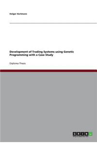 Development of Trading Systems using Genetic Programming with a Case Study