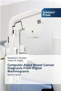 Computer-Aided Breast Cancer Diagnosis From Digital Mammograms