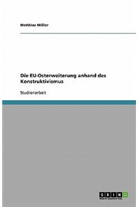 Die EU-Osterweiterung anhand des Konstruktivismus