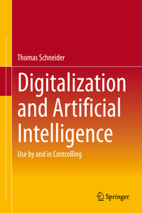 Digitalization and Artificial Intelligence: Use by and in Controlling