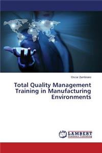 Total Quality Management Training in Manufacturing Environments