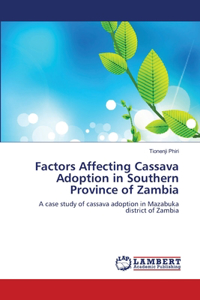 Factors Affecting Cassava Adoption in Southern Province of Zambia