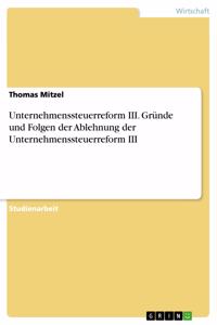 Unternehmenssteuerreform III. Gründe und Folgen der Ablehnung der Unternehmenssteuerreform III