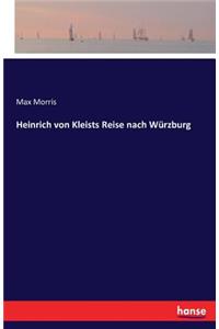 Heinrich von Kleists Reise nach Würzburg