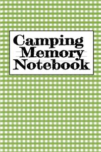 Camping Memory Notebook: Trip Planner, Memory Diary Book, Expense Tracker & Blank Cookbook To Write In Your Favorite Campfire Recipes - Planning, Tracking, Journaling & Cook