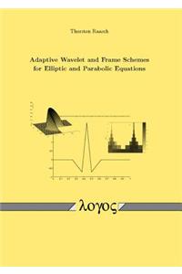 Adaptive Wavelet and Frame Schemes for Elliptic and Parabolic Equations