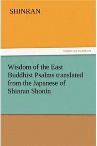 Wisdom of the East Buddhist Psalms Translated from the Japanese of Shinran Shonin