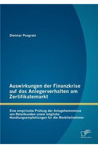 Auswirkungen der Finanzkrise auf das Anlegerverhalten am Zertifikatemarkt: Eine empirische Prüfung der Anlagehemmnisse von Retailkunden sowie mögliche Handlungsempfehlungen für die Marktteilnehmer