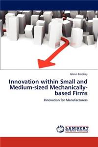 Innovation Within Small and Medium-Sized Mechanically-Based Firms