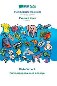 BABADADA, Plattdüütsch (Holstein) - Russian (in cyrillic script), Bildwöörbook - visual dictionary (in cyrillic script)