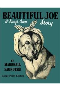 Beautiful Joe a Dogs Own Story - Large Print Edition