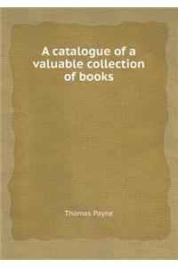 A Catalogue of a Valuable Collection of Books