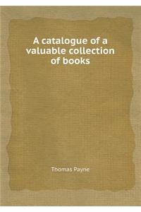A Catalogue of a Valuable Collection of Books