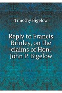 Reply to Francis Brinley, on the claims of Hon. John P. Bigelow