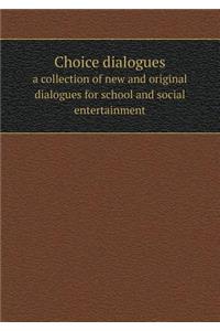 Choice dialogues a collection of new and original dialogues for school and social entertainment