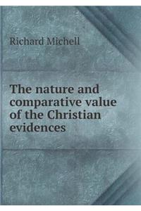 The Nature and Comparative Value of the Christian Evidences