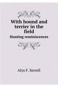With Hound and Terrier in the Field Hunting Reminiscences