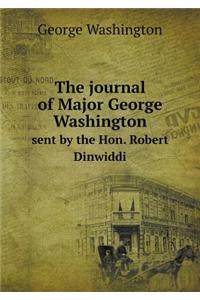 The Journal of Major George Washington Sent by the Hon. Robert Dinwiddi