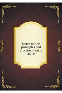 Notes on the Principles and Practice of Prize Courts