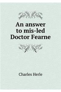 An Answer to Mis-Led Doctor Fearne