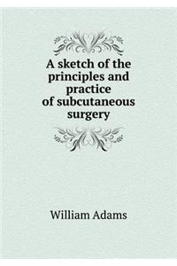 A sketch of the principles and practice of subcutaneous surgery