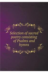 Selection of Sacred Poetry Sonsisting of Psalms and Hymns