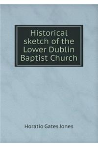 Historical Sketch of the Lower Dublin Baptist Church