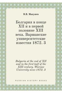 Bulgaria at the End of XII and in the First Half of the XIII Century. Warsaw University News 1872. 3