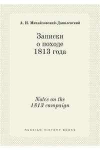 Notes on the 1813 Campaign