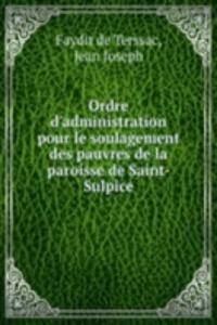 Ordre d'administration pour le soulagement des pauvres de la paroisse de Saint-Sulpice