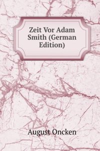 Zeit Vor Adam Smith (German Edition)