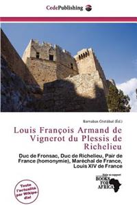 Louis Fran OIS Armand de Vignerot Du Plessis de Richelieu