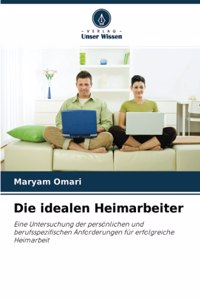 Die idealen Heimarbeiter