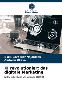 KI revolutioniert das digitale Marketing