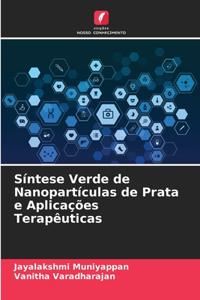 Síntese Verde de Nanopartículas de Prata e Aplicações Terapêuticas