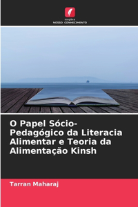 O Papel Sócio-Pedagógico da Literacia Alimentar e Teoria da Alimentação Kinsh