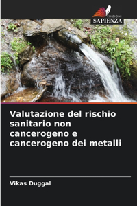 Valutazione del rischio sanitario non cancerogeno e cancerogeno dei metalli