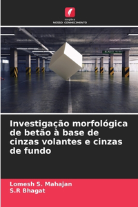 Investigação morfológica de betão à base de cinzas volantes e cinzas de fundo