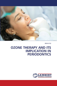 Ozone Therapy and Its Implication in Periodontics