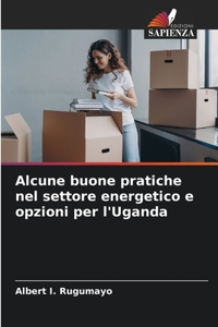 Alcune buone pratiche nel settore energetico e opzioni per l'Uganda
